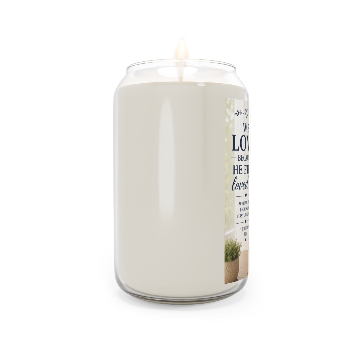 Scented Soy Candle — “We Love Because He First Loved Us” Inspirational Christian Candle, 13.75 oz