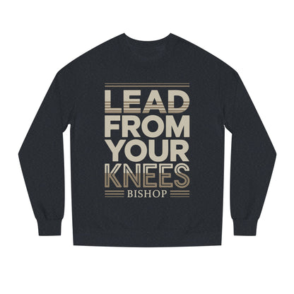 Lead From Your Knees Sweatshirt — Inspirational Bishop Faith Crewneck
