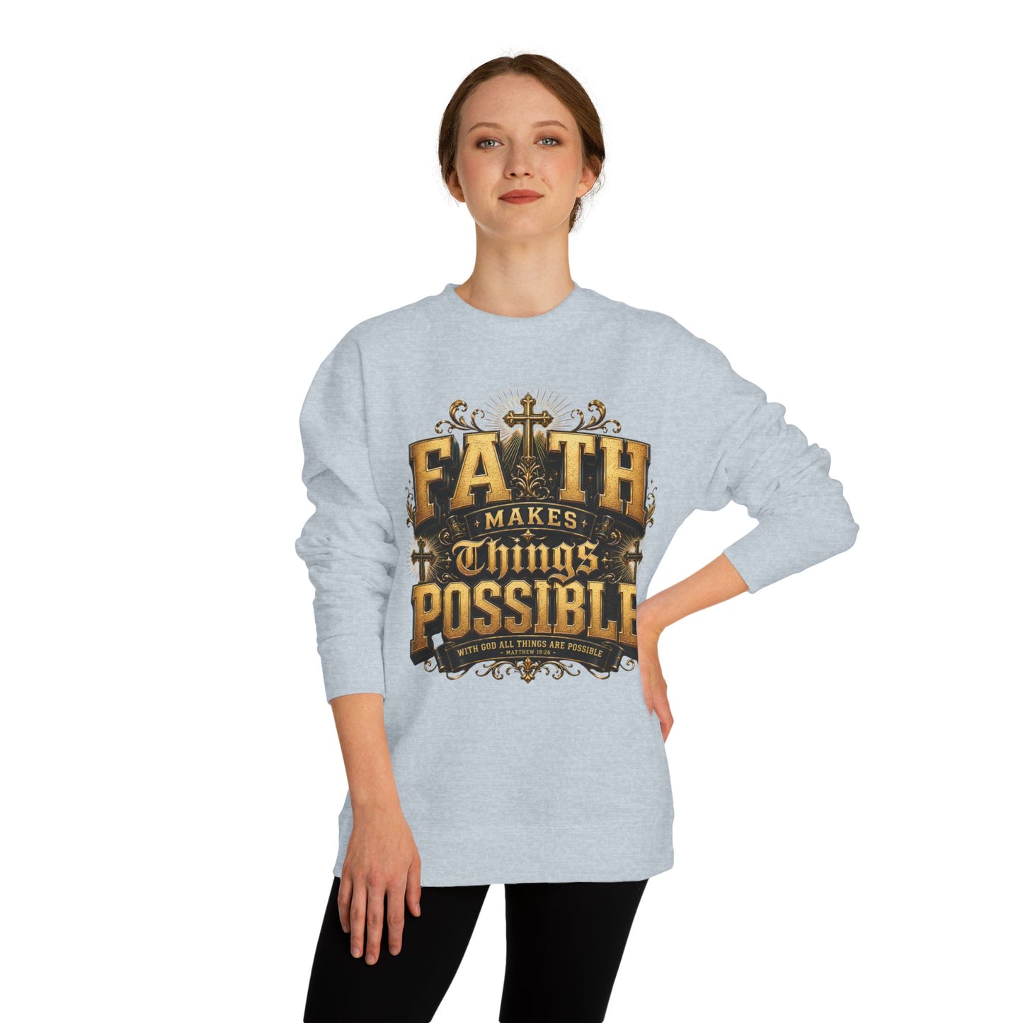 Faith Makes Things Possible Sweatshirt — Inspirational Christian Crewneck