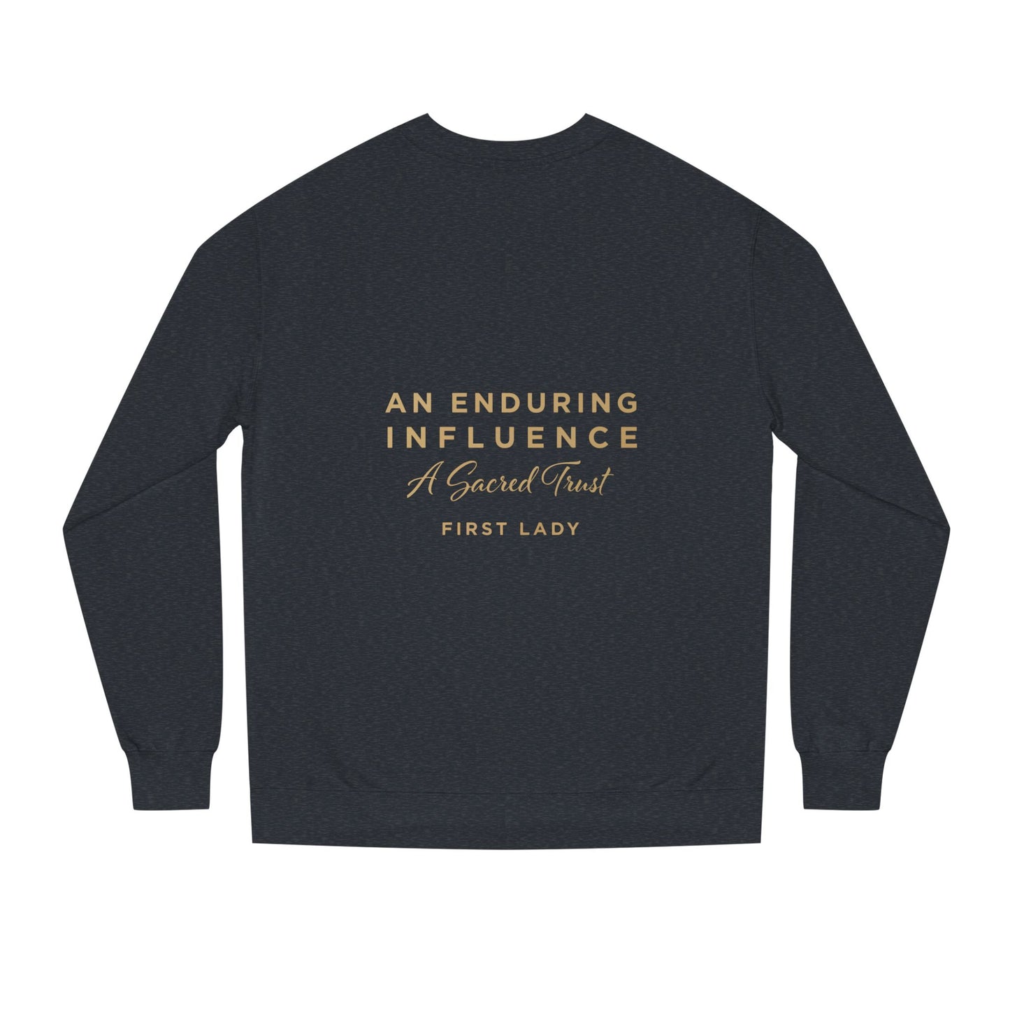 An Enduring Influence Crewneck Sweatshirt — "A Sacred Trust" First Lady Graphic