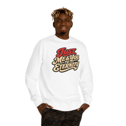 Just Me & You to Eternity Sweatshirt