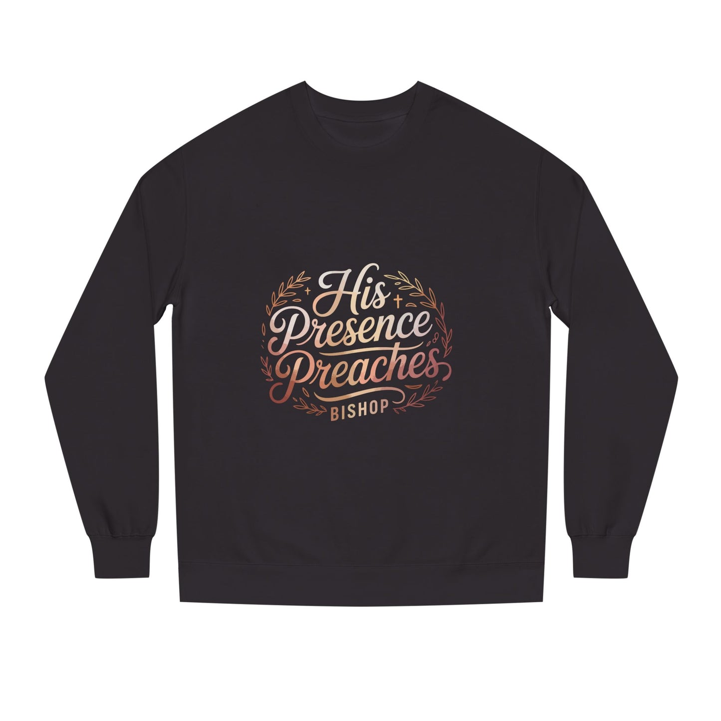 His Presence Preaches Sweatshirt