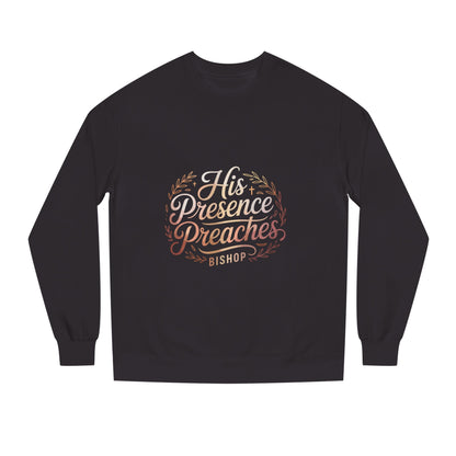 His Presence Preaches Sweatshirt