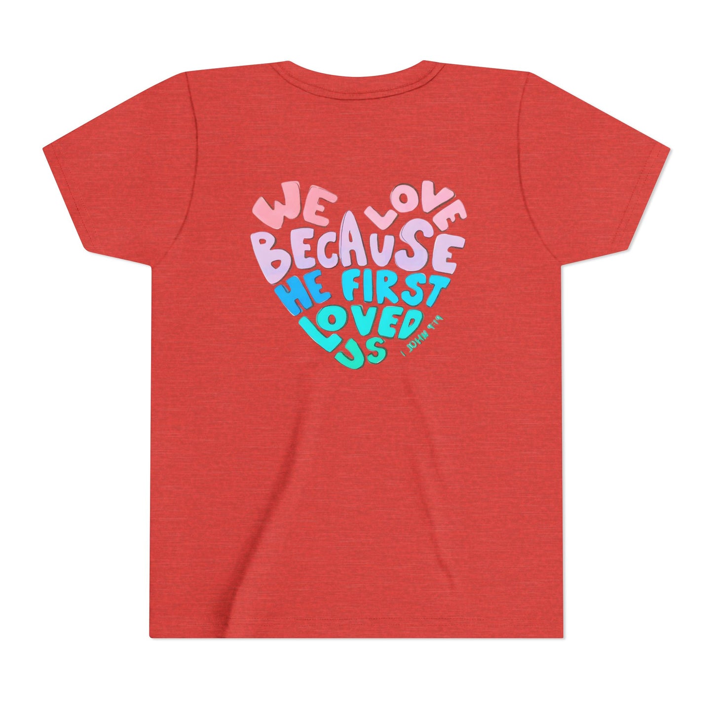 Youth Tee — "We Love Because He First Loved Us" Heart Design