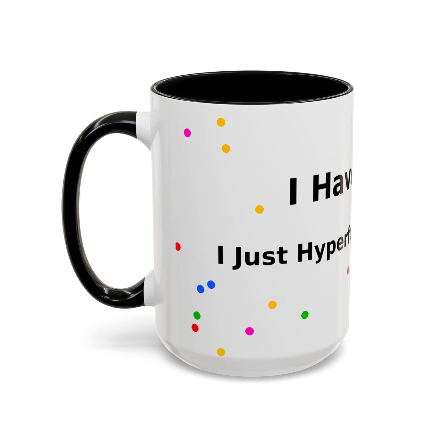 ADHD Coffee Mug — "I Have ADHD, I Hyperfocus Differently" Accent Ceramic Mug