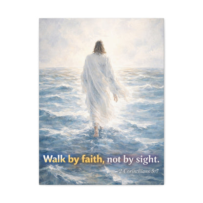 Stretched Canvas - "Walk by faith, not by sight" Inspirational Christian Wall Art (2 Corinthians 5:7)