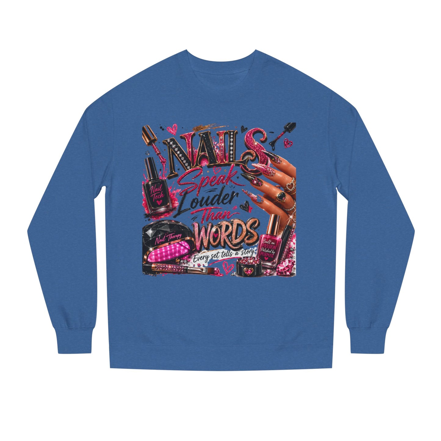 Nails Speak Louder Than Words Sweatshirt — Nail Tech & Beauty Lover Crewneck