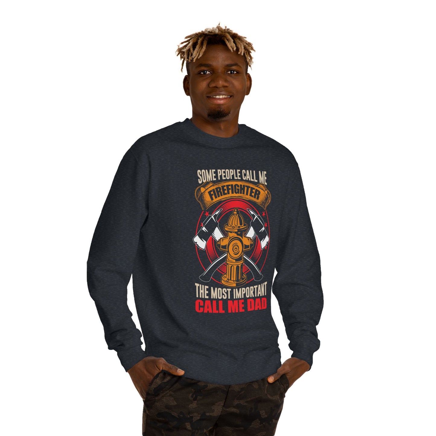 Firefighter Dad Sweatshirt — "Some People Call Me Firefighter, The Most Important Call Me Dad" Crewneck