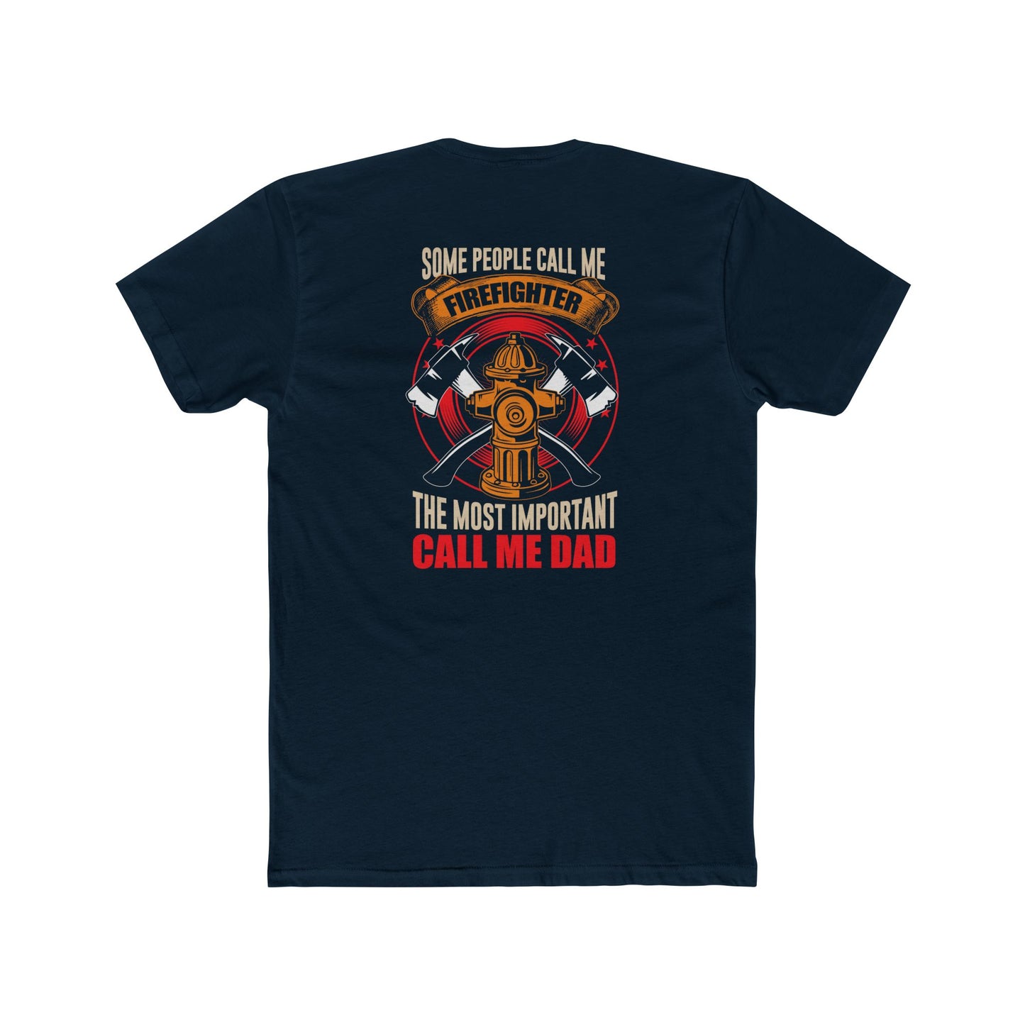 Firefighter Dad T‑Shirt — "Some People Call Me Firefighter, The Most Important Call Me Dad"