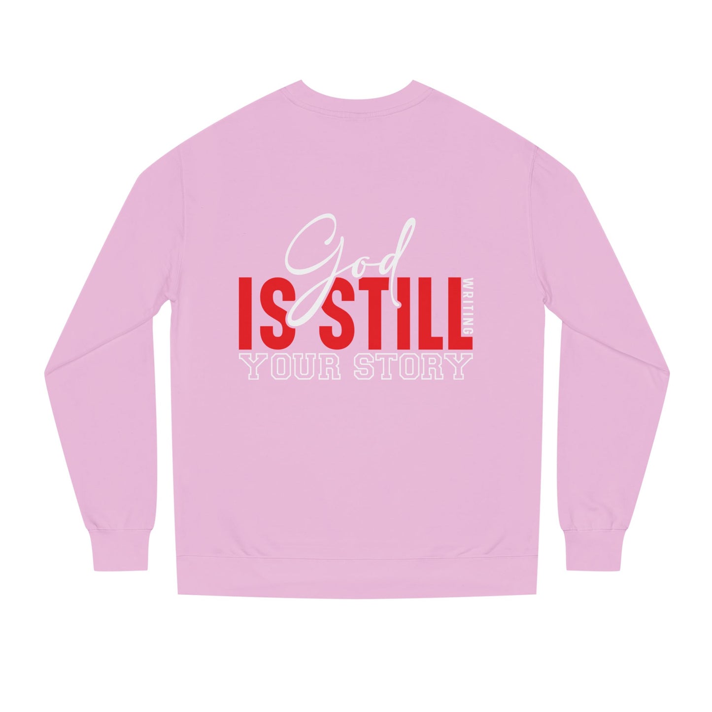 God Is Still Your Story Sweatshirt — Inspirational Christian Crewneck