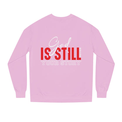 God Is Still Your Story Sweatshirt — Inspirational Christian Crewneck