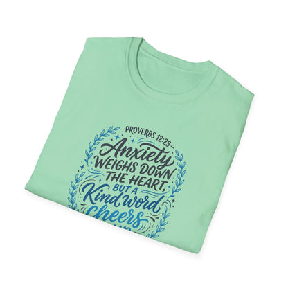Proverbs 12:25 Anxiety Weighs Down the Heart, But a Kind Word Cheers It Up T-Shirt
