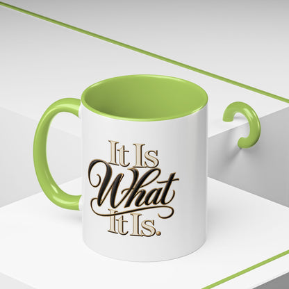 Accent Coffee Mug - "It Is What It Is" Script Typography | Motivational Ceramic Tea Cup