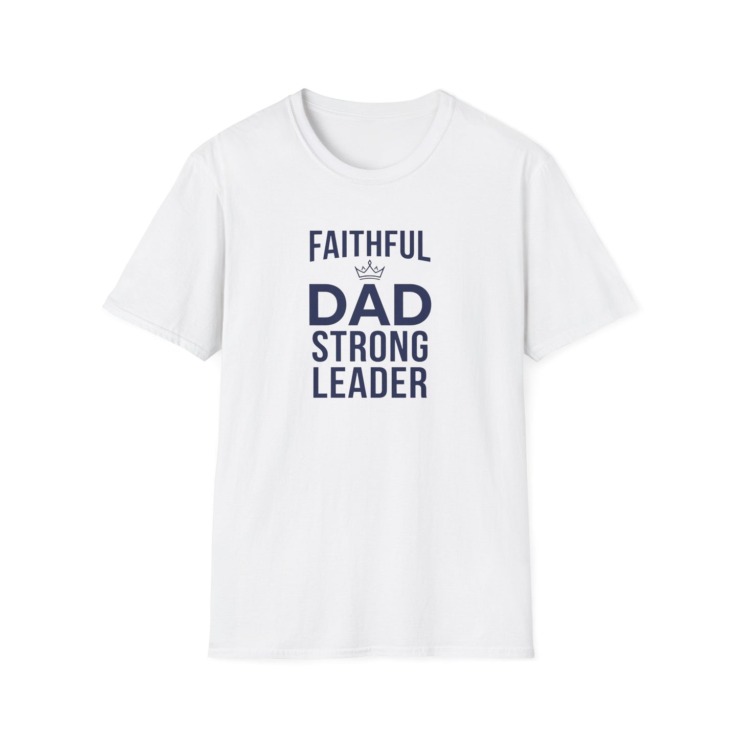 Faithful Dad Strong Leader T-Shirt