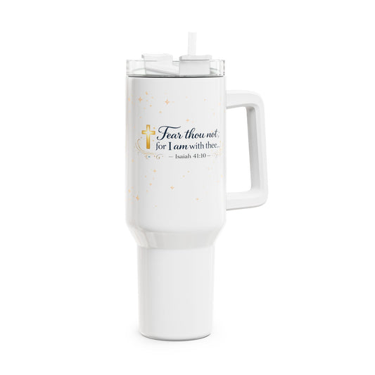 40oz Faith Tumbler – “Fear thou not; for I am with thee” Inspirational Travel Cup