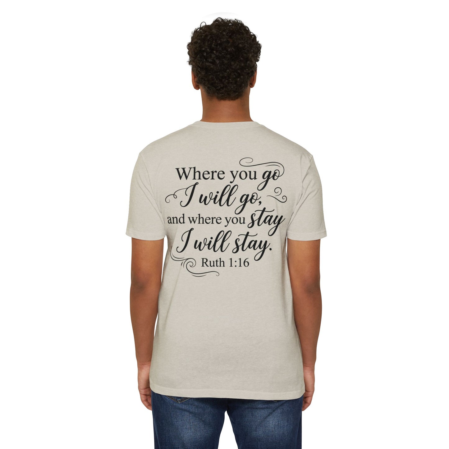 Ruth 1:16 Scripture T-Shirt — "Where You Go I Will Go" Inspirational Christian Tee