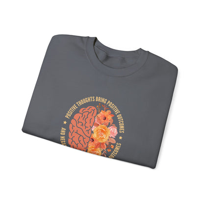Positive Thoughts Bring Positive Outcomes Butcomes and Negative Thoughts Bring Negatis  Sweatshirt