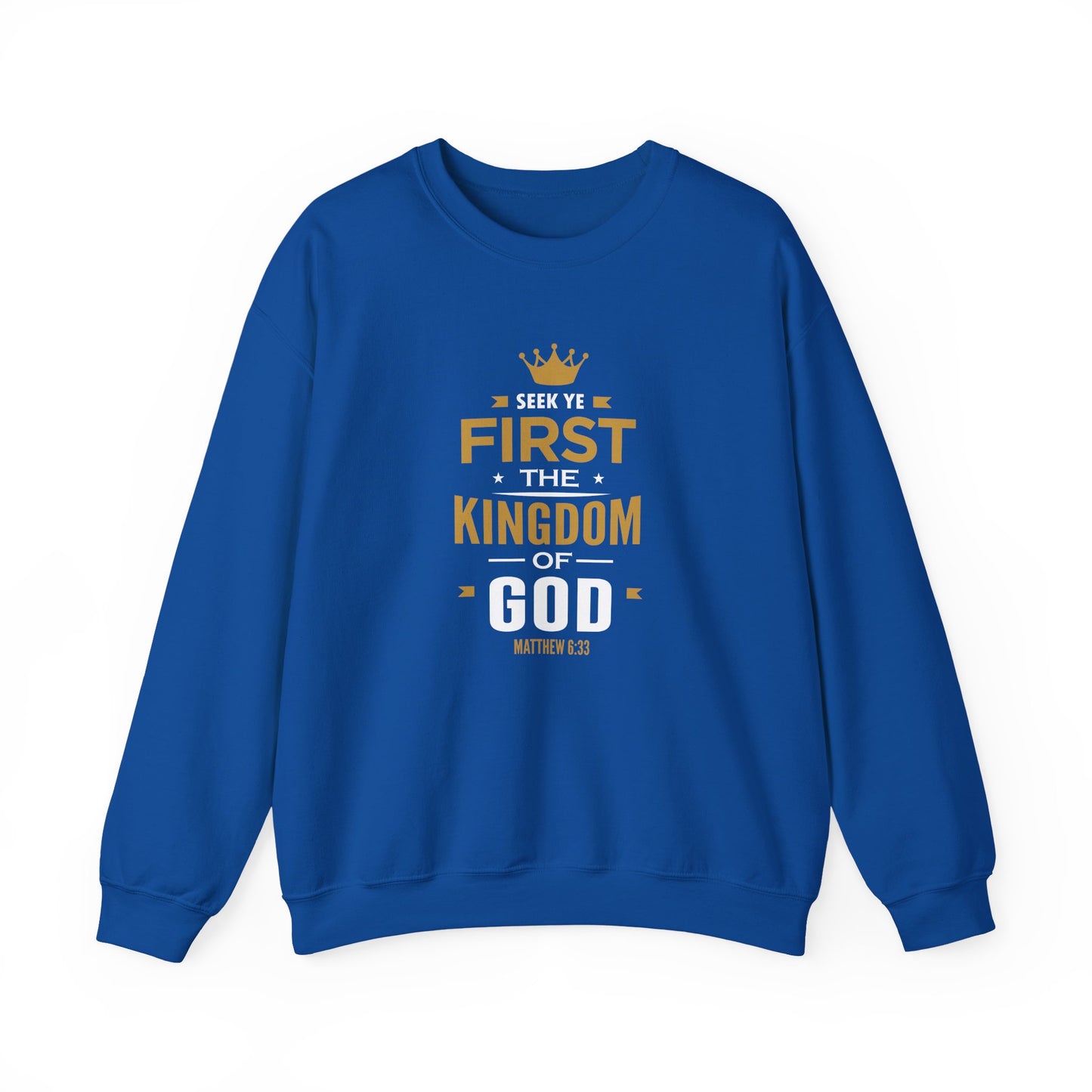 Seek Yek First The Kingdom Of God Matthew 6 : 33  Sweatshirt