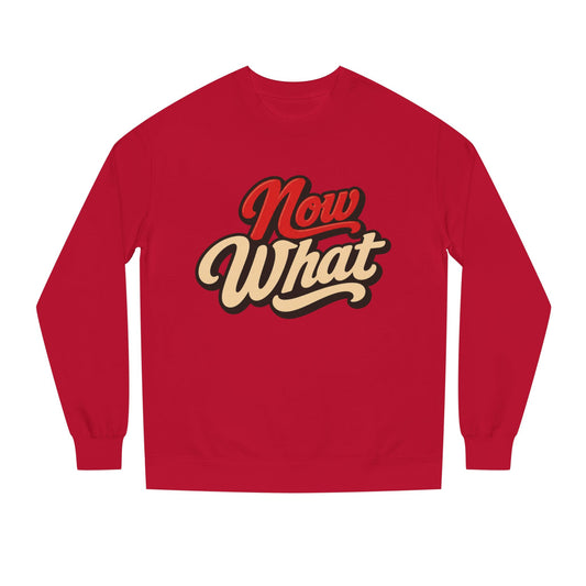 Now What Crewneck Sweatshirt — Retro Script Graphic Pullover