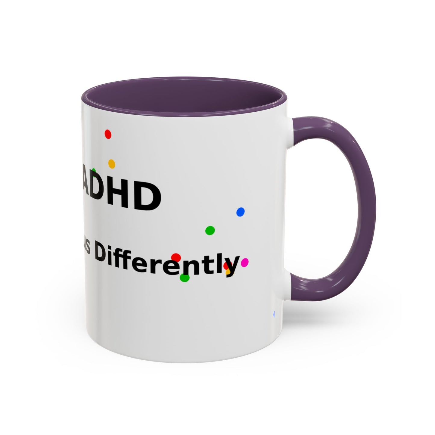 ADHD Coffee Mug — "I Have ADHD, I Hyperfocus Differently" Accent Ceramic Mug