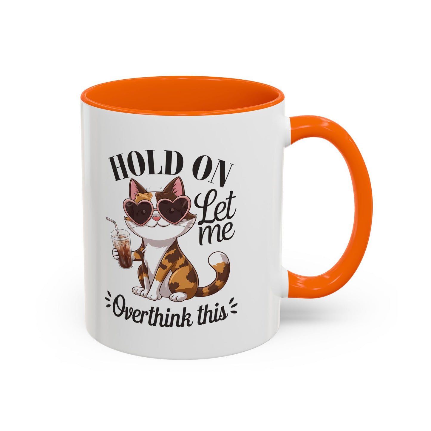 Hold On Let Me Overthink This Coffee Mug — Cute Calico Cat Accent Mug (11/15oz)