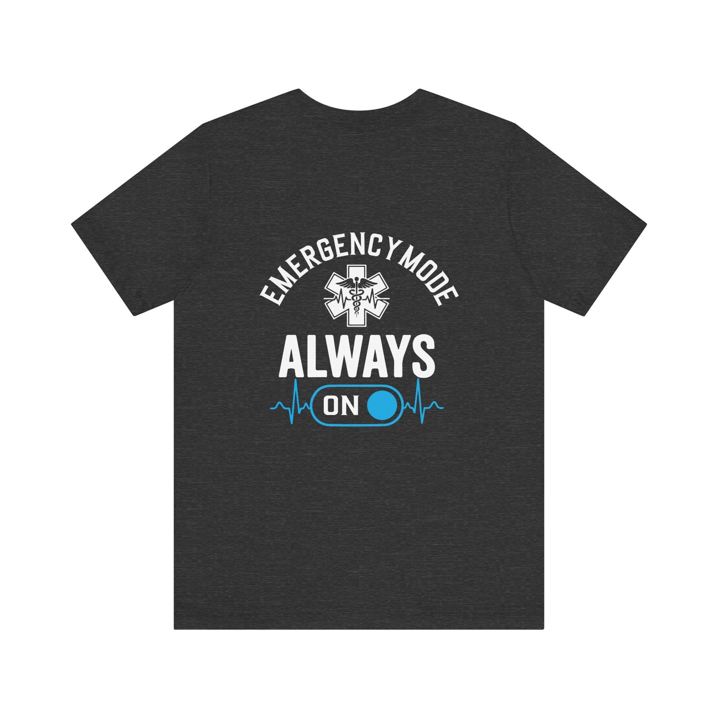 EMS T-Shirt — "Emergency Mode Always On" Paramedic Tee