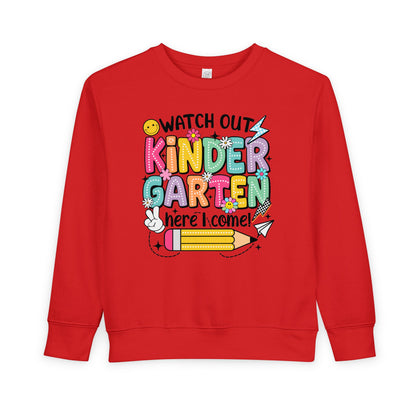Kindergarten Here I Come Toddler Sweatshirt — "Watch Out Kindergarten Here I Come" Back-to-School Pullover