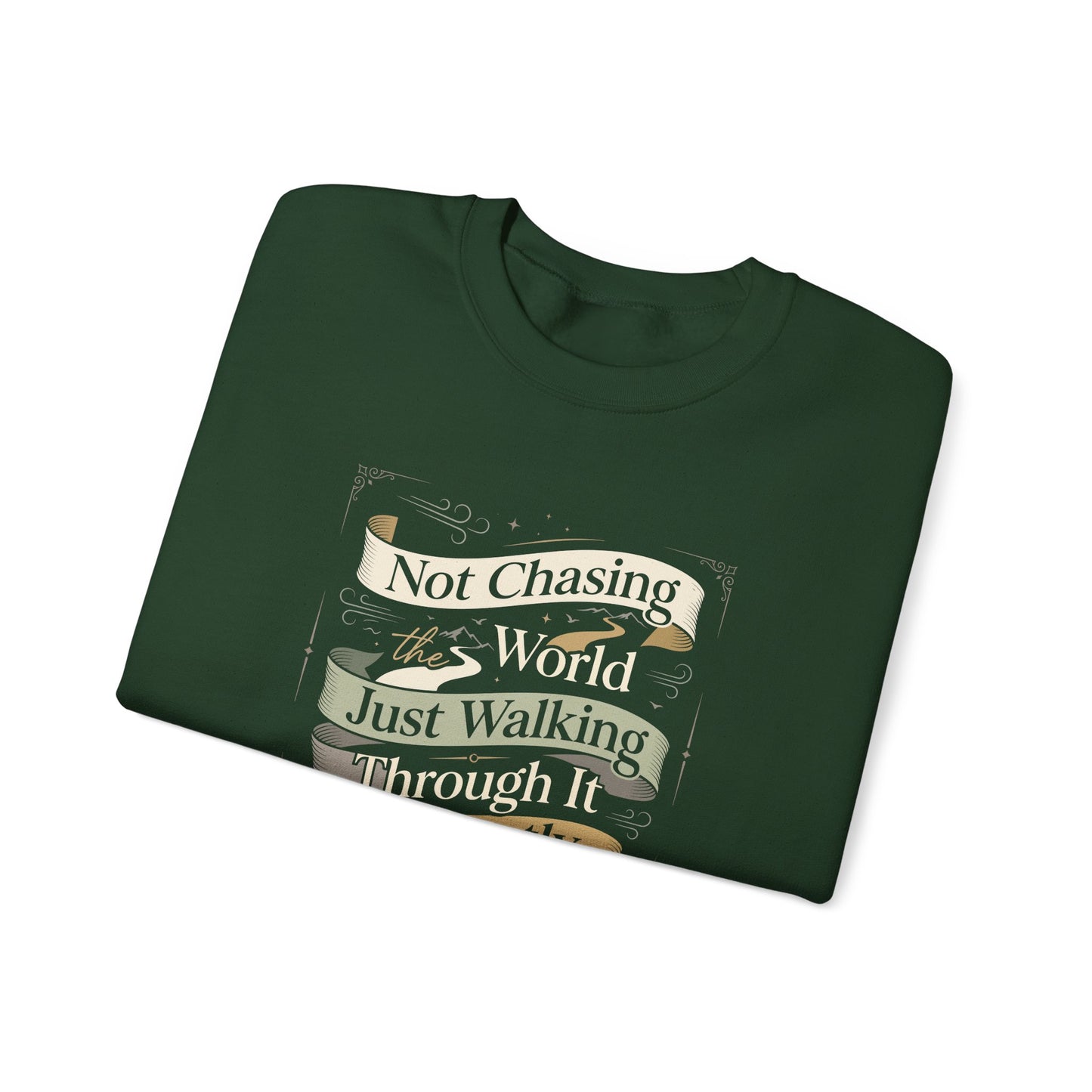 Not Chasing the World, Just Walking Through It Gently  Sweatshirt