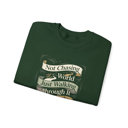 Not Chasing the World, Just Walking Through It Gently  Sweatshirt