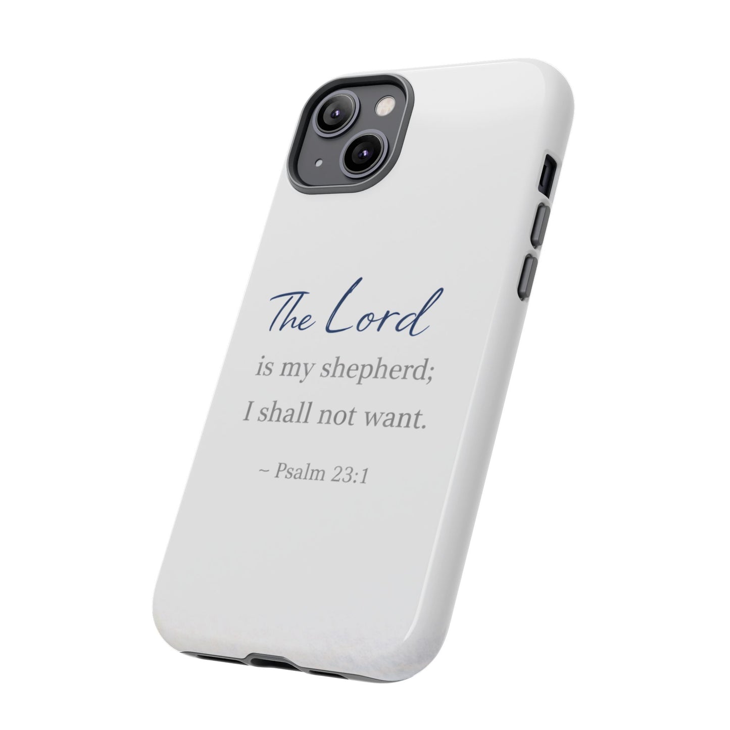 Psalm 23:1 Phone Case — "The Lord is my shepherd; I shall not want" Christian Protective Cover