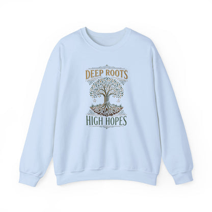 Deep Roots, High Hopes  Sweatshirt