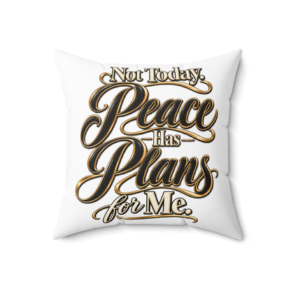 Not Today — "Peace Has Plans for Me" Decorative Throw Pillow