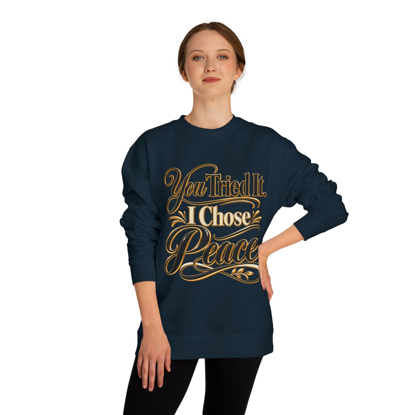 Sweatshirt — "You Tried It, I Chose Peace" Inspirational Crewneck