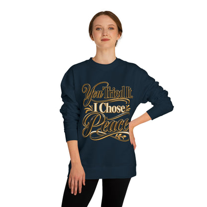 Sweatshirt — "You Tried It, I Chose Peace" Inspirational Crewneck