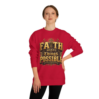 Faith Makes Things Possible Sweatshirt — Inspirational Christian Crewneck