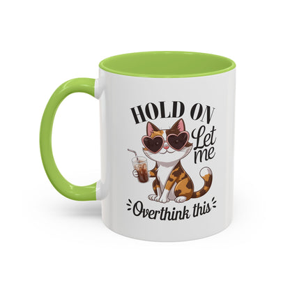 Hold On Let Me Overthink This Coffee Mug — Cute Calico Cat Accent Mug (11/15oz)
