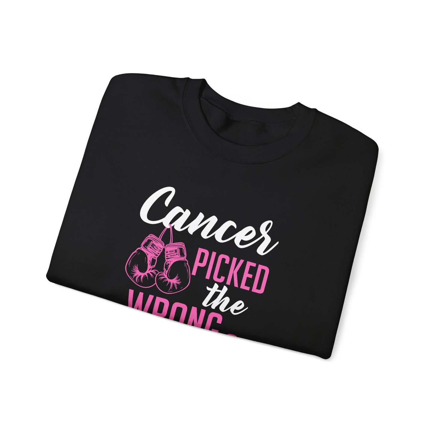 Cancer Picked the Wrong Person Sweatshirt