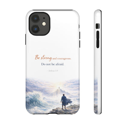 Inspirational 'Be Strong and Courageous' Phone Case — Joshua 1:9 Christian Protective Tough Case