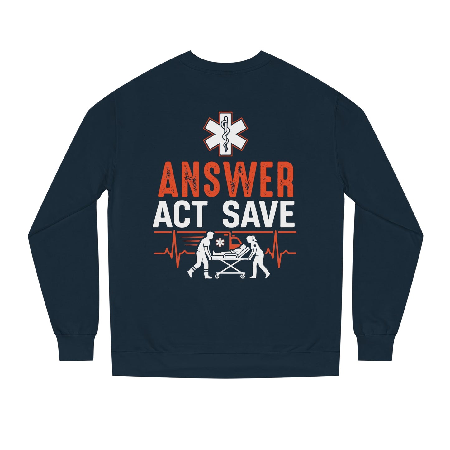 Answer Act Save Sweatshirt — EMT Paramedic Emergency Response Crewneck