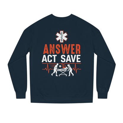 Answer Act Save Sweatshirt — EMT Paramedic Emergency Response Crewneck