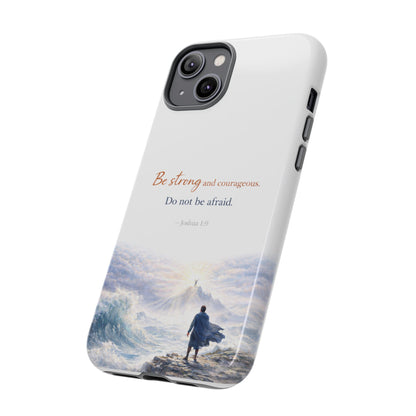 Inspirational 'Be Strong and Courageous' Phone Case — Joshua 1:9 Christian Protective Tough Case