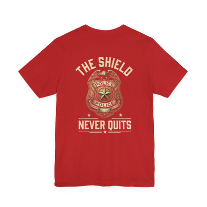 Police Badge T-Shirt — "The Shield Never Quits" Support Tee