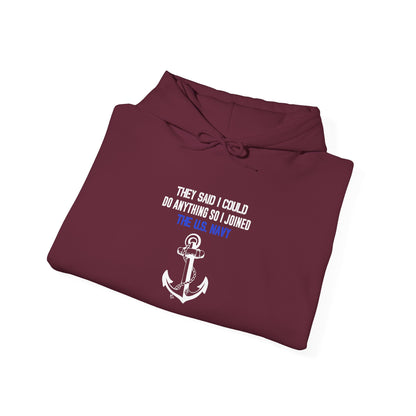 They Said I Could Do Anything So I Joined the U.S. Navy Hoodie
