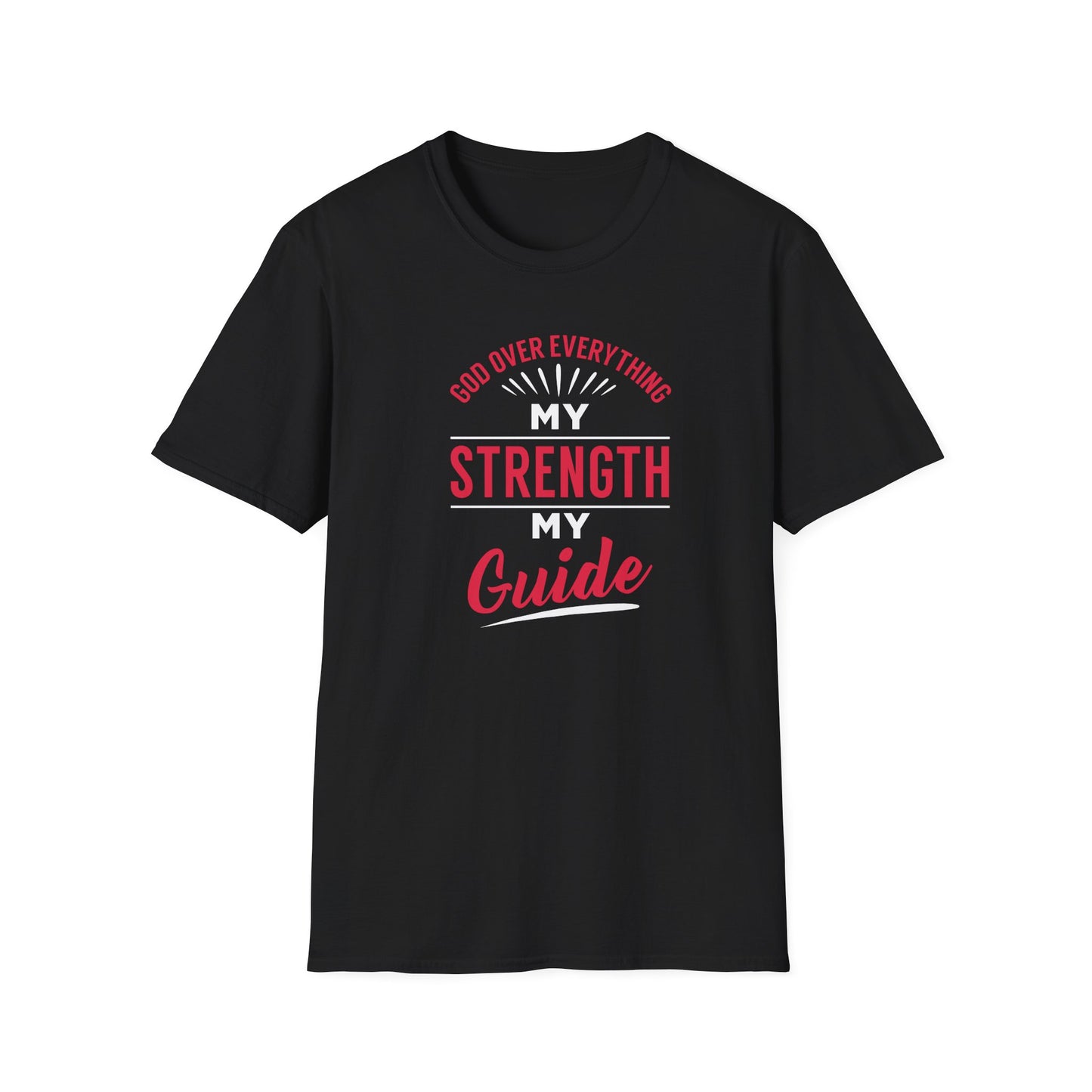 God Over Everything, My Strength My Guide T-Shirt