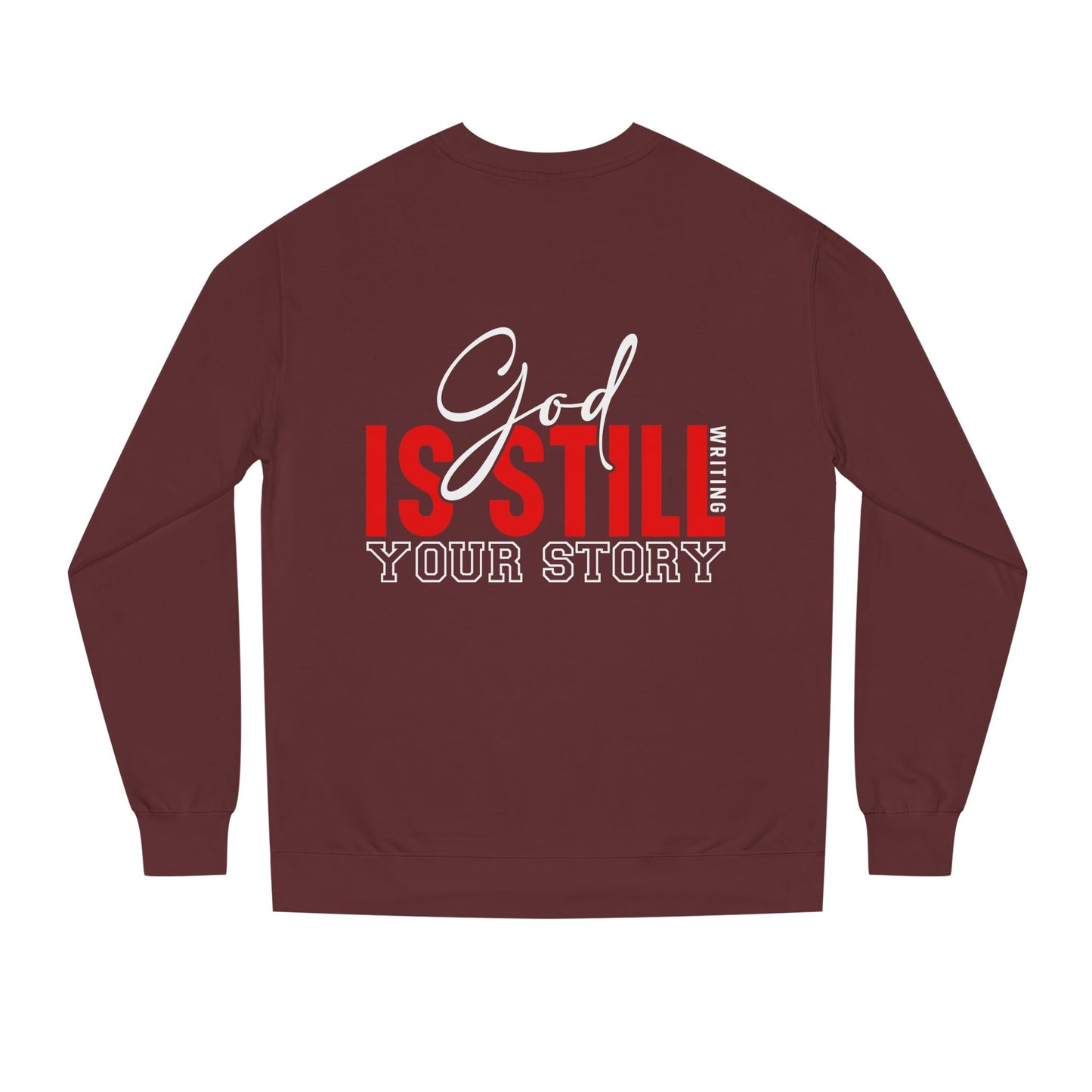God Is Still Your Story Sweatshirt — Inspirational Christian Crewneck
