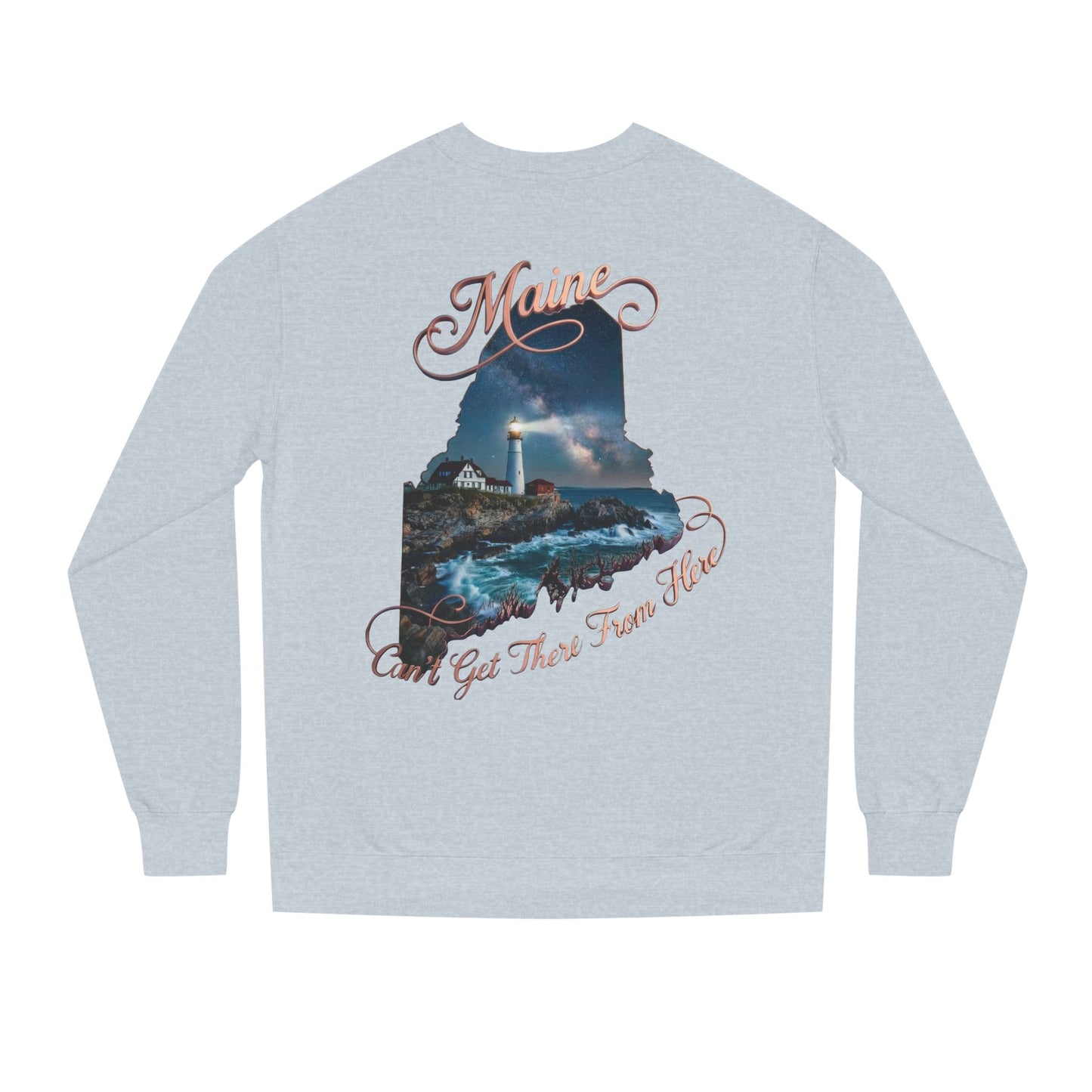 Maine Lighthouse Crewneck Sweatshirt — "Can't Get There From Here" Coastal Graphic