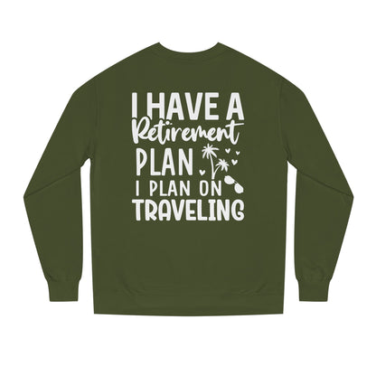 Retirement Travel Sweatshirt – "I Have a Retirement Plan I Plan on Traveling"