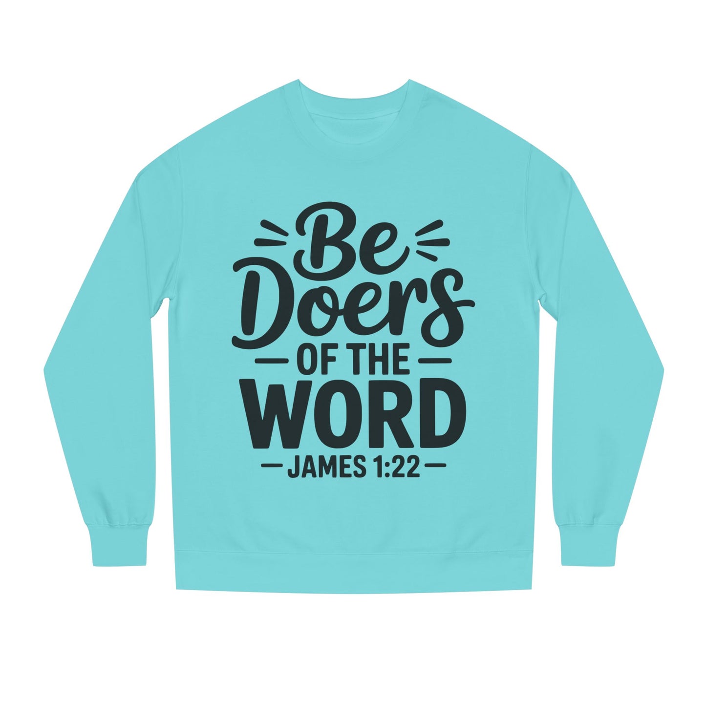Be Doers of the Word Sweatshirt — James 1:22 Christian Crewneck