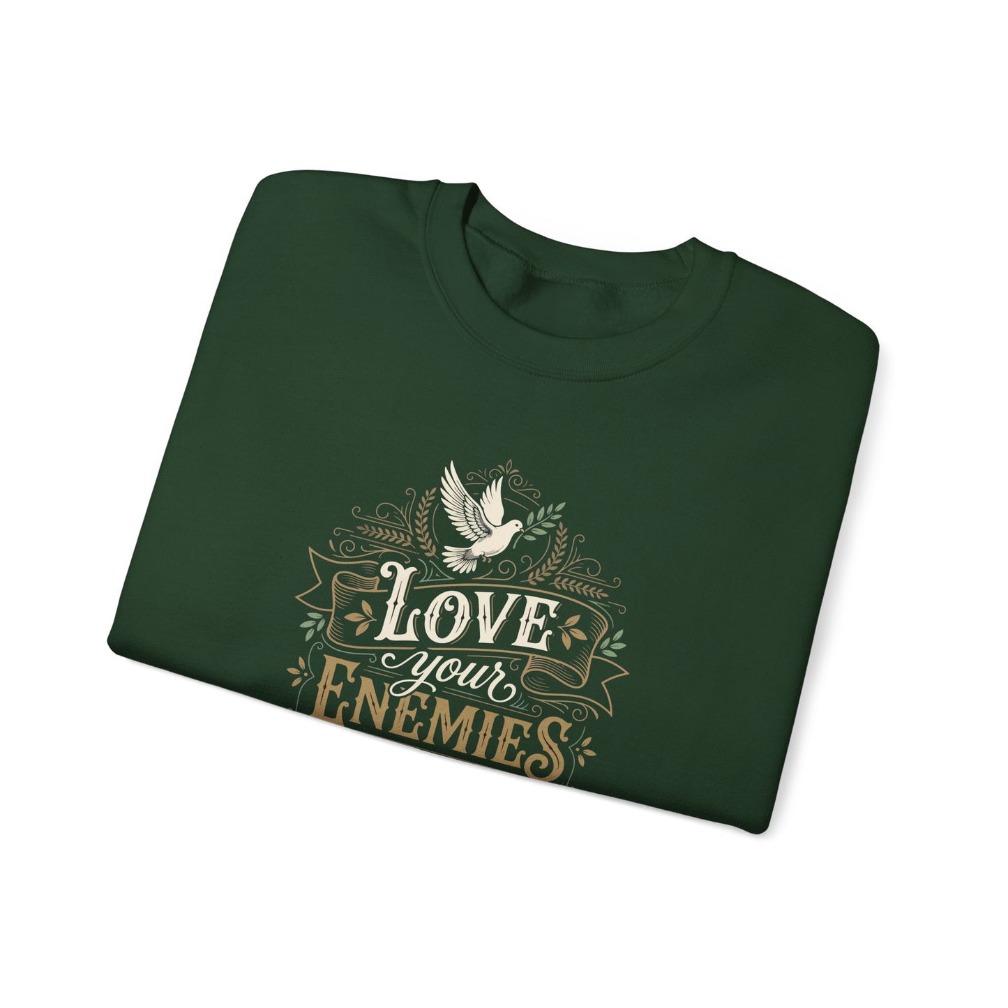 Love Your Enemies And Pray for Those WHO Persecute You - Matthew 5:44  Sweatshirt
