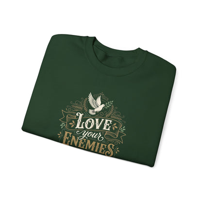 Love Your Enemies And Pray for Those WHO Persecute You - Matthew 5:44  Sweatshirt